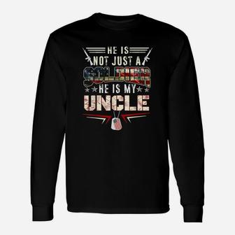 He Is Not Just A Soldier He Is My Uncle Long Sleeve T-Shirt - Seseable
