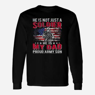 He Is Not Just A Solider He Is My Dad Proud Army Son Long Sleeve T-Shirt - Seseable