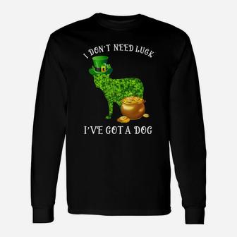 I Do Not Need Luck I Have Got A Boston Terrier Shamrock St Patricks Day Dog Lovers Long Sleeve T-Shirt - Seseable