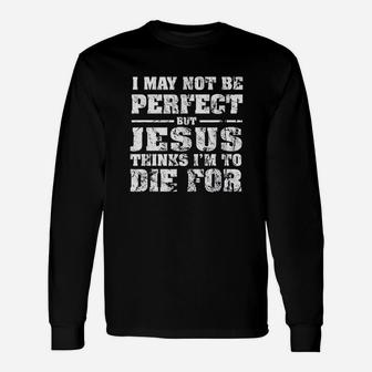 Not Perfect But Jesus Died For Me Christian Jesus Long Sleeve T-Shirt - Seseable