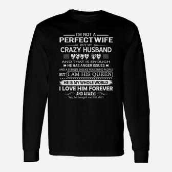 I Am Not A Perfect Wife But My Crazy Husband Love Me Long Sleeve T-Shirt - Seseable
