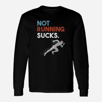 Not Running Sucks Long Sleeve T-Shirt - Seseable