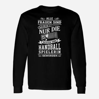 Nur Die Besten Sind Handball Geworden Langarmshirts - Seseable