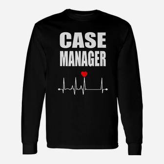 Nurse Case Manager , funny nursing gifts Long Sleeve T-Shirt - Seseable
