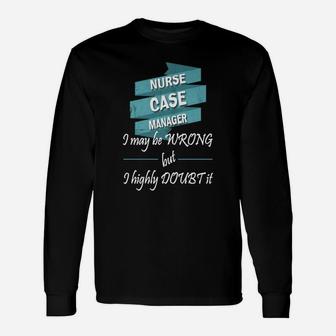 Nurse Case Manager Nurse Case Manager Long Sleeve T-Shirt - Seseable