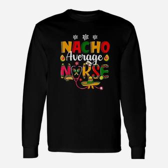 Nurse Cinco De Mayos Nacho Average Nurse Mexican Fiesta Long Sleeve T-Shirt - Seseable