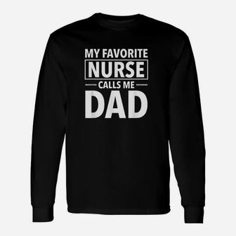 Nurse Dad My Favorite Nurse Calls Me Dad Long Sleeve T-Shirt - Seseable