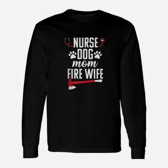 Nurse Life Fire Wife Dog Mom Long Sleeve T-Shirt - Seseable