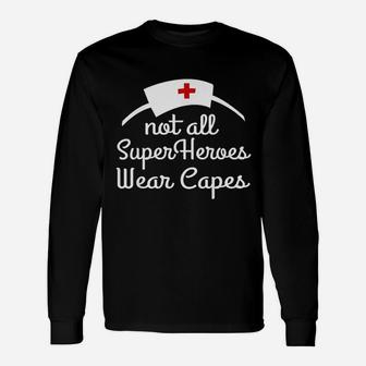Nurse Not All Superheroes Wear Capes Long Sleeve T-Shirt - Seseable