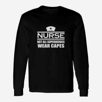 Nurse Not All Superheroes Wear Capes Long Sleeve T-Shirt - Seseable