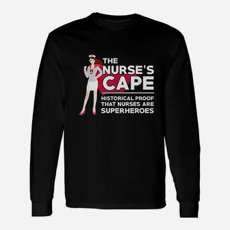 The Nurses Cape Historical Proof That Nurses Are Superheroes Long Sleeve T-Shirt - Seseable