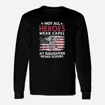 Nurses Not All Heroes Wear Capes My Daughter Nurse Long Sleeve T-Shirt - Seseable
