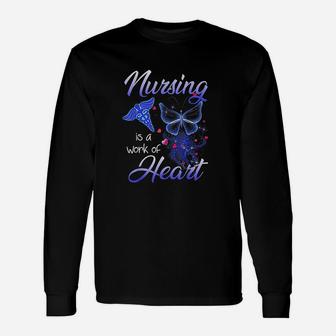 Nursing Is A Work Of Heart Butterfly For Nurses Long Sleeve T-Shirt - Seseable