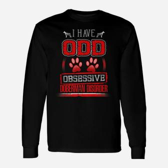 Obsessive Doberman Disorder Dobie Dogs Long Sleeve T-Shirt - Seseable