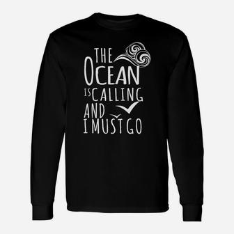 The Ocean Is Calling And I Must Go Long Sleeve T-Shirt - Seseable