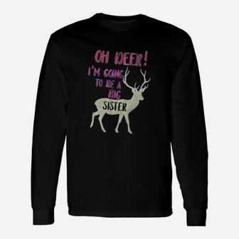 Oh Deer I Am Going To Be A Big Sister Long Sleeve T-Shirt - Seseable