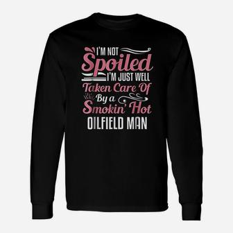 Oilfield Workers Wife Im Not Spoiled Long Sleeve T-Shirt - Seseable