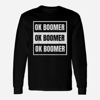 Ok Boomer Ok Boomer Ok Boomer Long Sleeve T-Shirt - Seseable