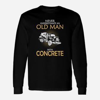 Old Man With Concrete Never Underestimate Shirt Long Sleeve T-Shirt - Seseable