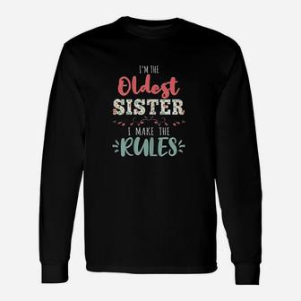 I Am The Oldest Sister I Make The Rules Long Sleeve T-Shirt - Seseable