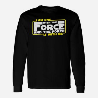 I Am One With The Force And The Force Is With Me Long Sleeve T-Shirt - Seseable
