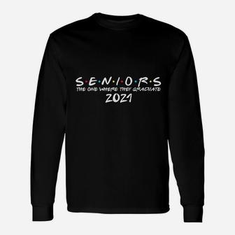 The One Where I Graduate Senior Class Of 2021 Graduation Long Sleeve T-Shirt - Seseable