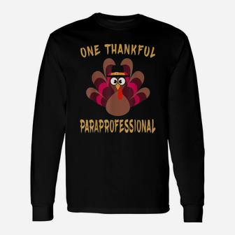 One Thankful Paraprofessional Thanksgiving Paraprofessional Long Sleeve T-Shirt - Seseable