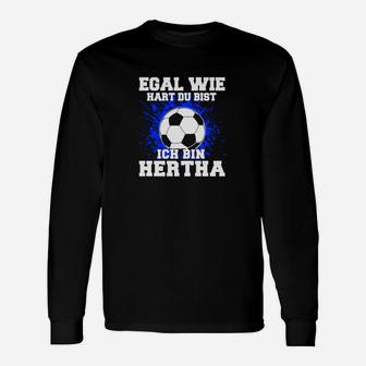 Optimierter Produkttitel: Hertha-Fan Fußball-Langarmshirts, Spruch Egal wie hart, ich bin Hertha - Schwarz - Seseable