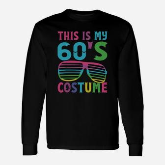 Original This Is My 60’s Costume 1960s Halloween Costume Shirt Long Sleeve T-Shirt - Seseable