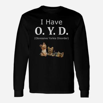 Oyd Obsessive Yorkie Disorder Yorkie Long Sleeve T-Shirt - Seseable