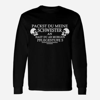 Packst Du Meine Schwester An Langarmshirts - Seseable