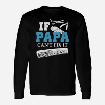 If Papa Barber Cant Fix It, dad birthday gifts Long Sleeve T-Shirt - Seseable