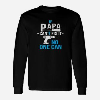 If Papa Cant Fix It No One Can, best christmas gifts for dad Long Sleeve T-Shirt - Seseable