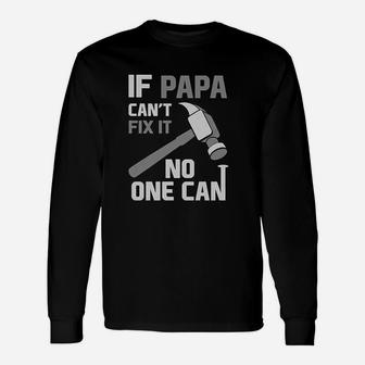 If Papa Cant Fix It No One Can For Grandpa Dad Fathers Day Long Sleeve T-Shirt - Seseable