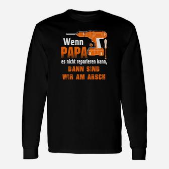 Papa Es Nicht Reparieren Kann Langarmshirts - Seseable