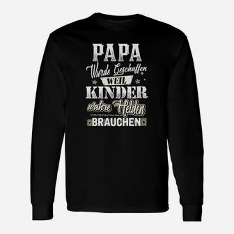 Papa-Kinder-Wahre Helden Brauchen- Langarmshirts - Seseable