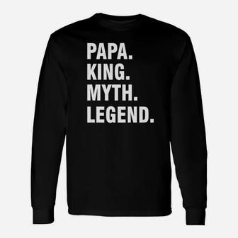 Papa King Myth Legend, best christmas gifts for dad Long Sleeve T-Shirt - Seseable