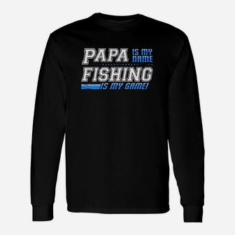 Papa Is My Name Fishing Is My Game Dad Fishing Long Sleeve T-Shirt - Seseable