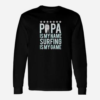 Papa Is My Name Surfing My Game Dad Surf Long Sleeve T-Shirt - Seseable