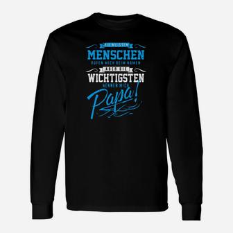 Papa-Themen Langarmshirts Wichtigsten Menschen genannt Papa, Vatertag Geschenkidee - Seseable