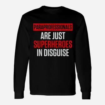 Paraprofessional Paraeducator Disguise Teacher Appreciation Long Sleeve T-Shirt - Seseable