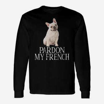 Pardon My French French Bulldog Long Sleeve T-Shirt - Seseable