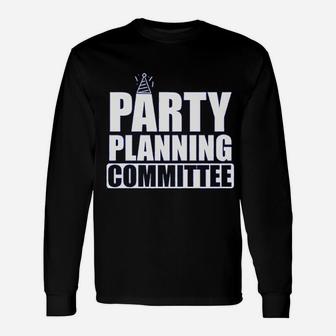 Party Planning Committee Show Humor Parody Long Sleeve T-Shirt - Seseable