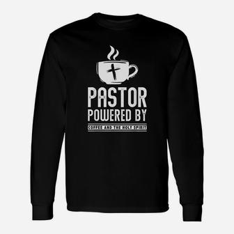 Pastor Powered Coffee And The Holy Spirit Pastor Long Sleeve T-Shirt - Seseable