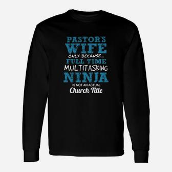 Pastor Is Wife Ninja Long Sleeve T-Shirt - Seseable