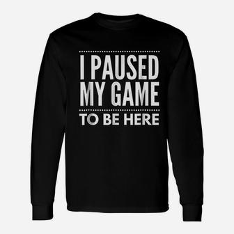 I Paused My Game To Be Here Teens Long Sleeve T-Shirt - Seseable