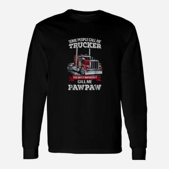 Pawpaw Trucker The Most Important Call Me Trucker Long Sleeve T-Shirt - Seseable