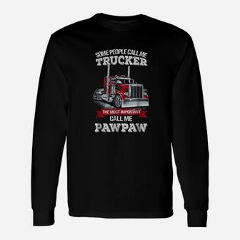 Pawpaw Trucker The Most Important Call Me Trucker Long Sleeve T-Shirt - Seseable