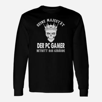 PC Gamer Langarmshirts 'Seine Majestät betritt das Gebäude', Humorvolles Gaming-Outfit - Seseable