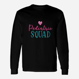 Pediatric Squad Pediatric Nursing Ped Nurse Long Sleeve T-Shirt - Seseable
